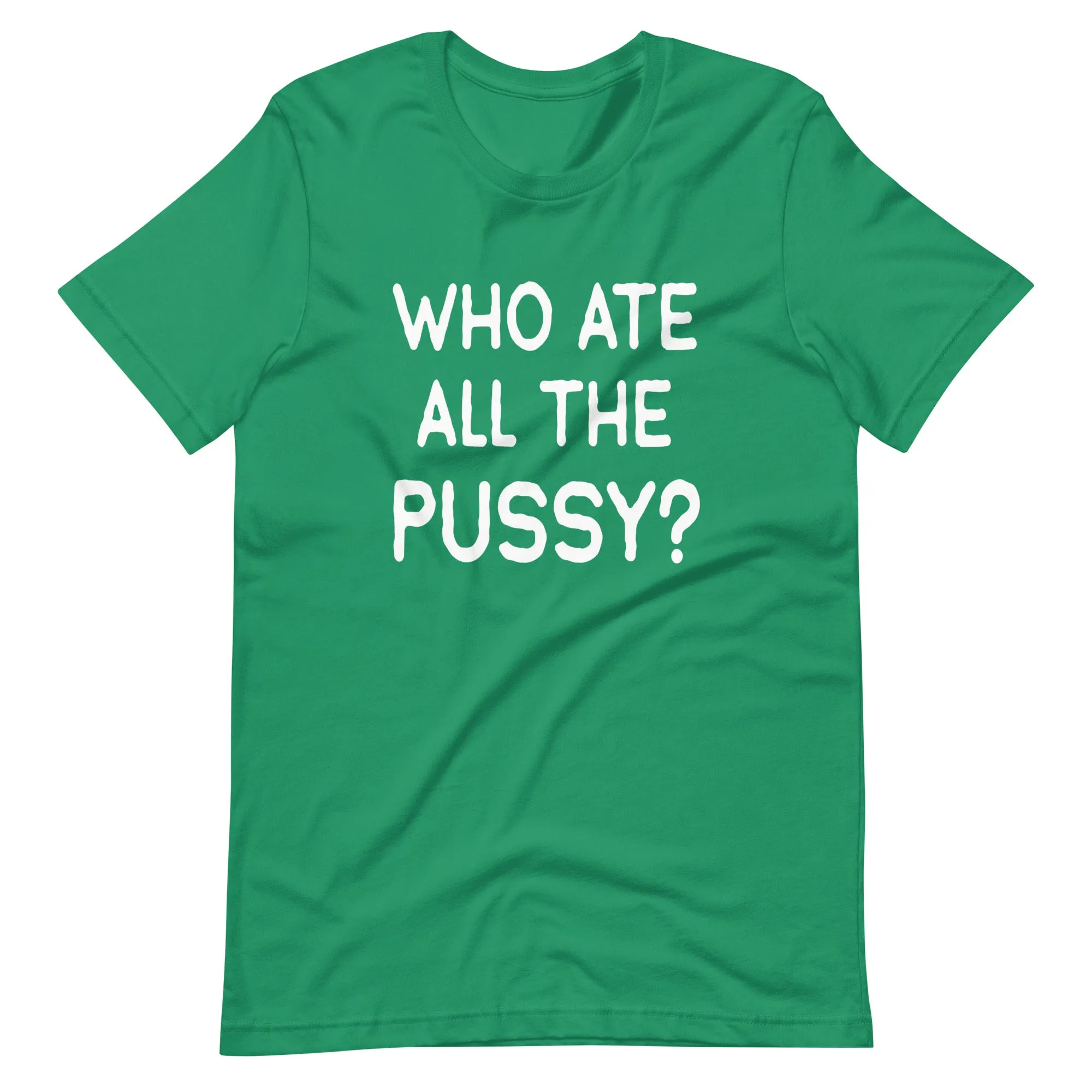 Who Ate All The Pussy Shirt